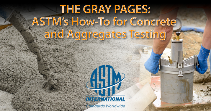 The Gray Pages: ASTM’s How-To for Concrete and Aggregates Testing