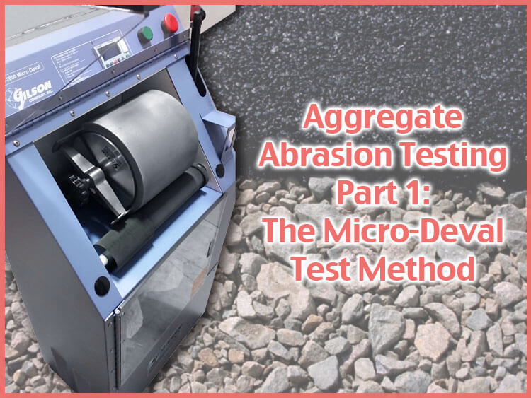 Aggregate Abrasion Testing (Part 1):  The Micro-Deval Test Method
