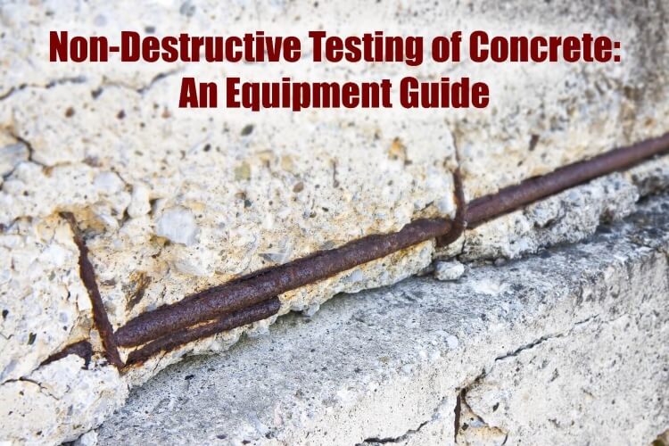 Non-Destructive Testing of Concrete: An Equipment Guide