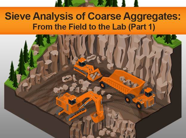 Sieve Analysis of Coarse Aggregate: From the Field to the Lab (Part 1)
