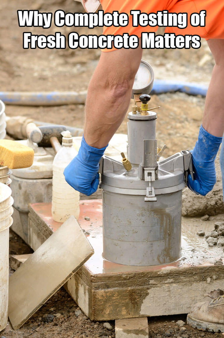 Why Complete Testing of Fresh Concrete Matters